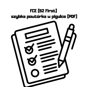 fce (b2 first) – szybka powtórka w pigułce + strategie egzaminacyjne (pdf)